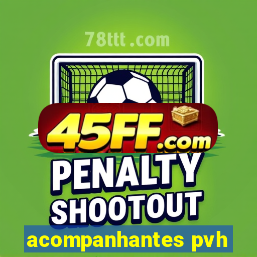acompanhantes pvh